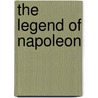 The Legend of Napoleon door Sudhir Hazareesingh