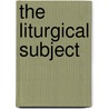 The Liturgical Subject door Onbekend
