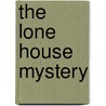The Lone House Mystery door Edgar Wallace