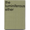 The Luminiferous Ether door Frank W. Very