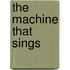 The Machine That Sings