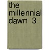 The Millennial Dawn  3 by Charles Taze Russell