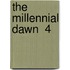 The Millennial Dawn  4