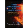 The Moment Of Creation door James S. Trefil