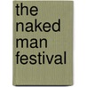 The Naked Man Festival door Brian Thacker