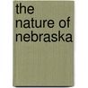 The Nature of Nebraska door Paul A. Johnsgard