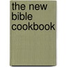 The New Bible Cookbook by Sue Cameron