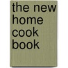 The New Home Cook Book door Authors Various