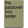 The Passover Zoo Seder door S. Daniel Guttman