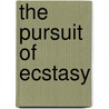 The Pursuit Of Ecstasy by Marsha Rosenbaum