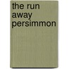 The Run Away Persimmon by Suzanne Coomber