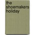 The Shoemakers Holiday