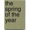 The Spring Of The Year door Dallas Lore Sharp