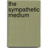 The Sympathetic Medium door Jill Galvan
