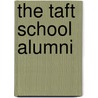 The Taft School Alumni by Not Available