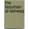 The Tarjuman Al-Ashwaq door Muhyiddin Ibn Al Arabi