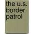 The U.S. Border Patrol