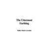 The Uttermost Farthing by Belloc Marie Lowndes