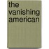 The Vanishing American