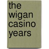 The Wigan Casino Years by Tim Brown