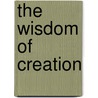 The Wisdom Of Creation by Walter Brueggamann