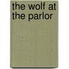 The Wolf At The Parlor by Jon Franklin