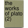 The Works Of Plato (2) door Plato Plato