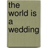The World Is A Wedding door Bernard Kops