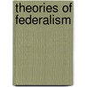 Theories Of Federalism door Karmis Dimitrios