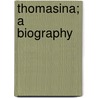 Thomasina; A Biography by Margaret Agnes Colvile