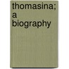 Thomasina; A Biography door Margaret Agnes Colvile