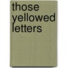 Those Yellowed Letters by Frances Skinner Reeves