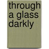 Through A Glass Darkly door Thomas R. Melville