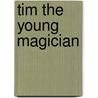 Tim the Young Magician by Terry Taylor