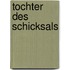 Tochter des Schicksals