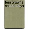 Tom Browns School-Days by Thomas Hughes