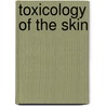 Toxicology of the Skin by Nancy A. Monteiro-riviere
