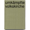 Umkämpfte Volkskirche by Andreas Möckel