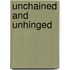Unchained and Unhinged