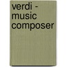 Verdi - Music Composer by Ferruccio Bonavia