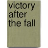 Victory After the Fall by J. Michael Butler