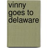 Vinny Goes to Delaware by Brenda McGuire