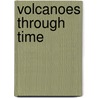 Volcanoes Through Time by Nicholas Harris
