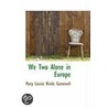 We Two Alone In Europe door Mary Louise Ninde Gamewell
