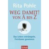 Weg damit! Von A bis Z door Rita Pohle