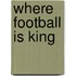 Where Football Is King