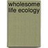 Wholesome Life Ecology
