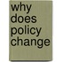 Why Does Policy Change