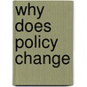 Why Does Policy Change door Geoffrey Dudley
