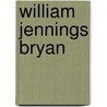 William Jennings Bryan door Biographiq
